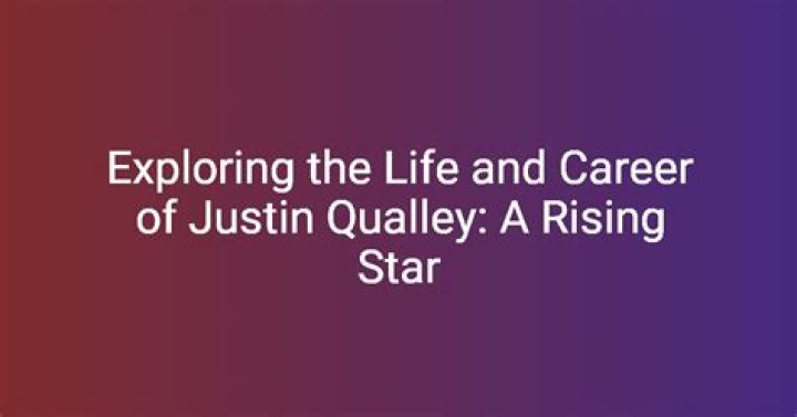 Discovering Justin Qualley: A Rising Star in the Entertainment Industry