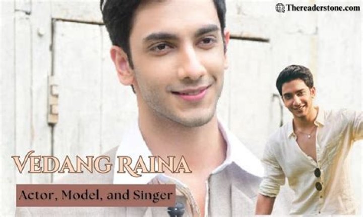 Discovering Vedang Raina: Son of Which Actor?