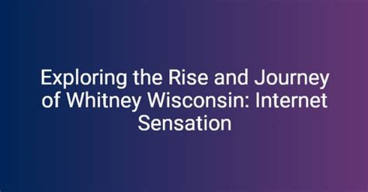 Discovering Whitney Wisconsin: A Journey into Her Life and Career