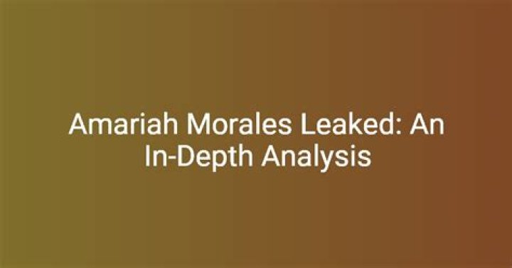 Exploring the Controversy Surrounding Amariah Morales Leaked Porn
