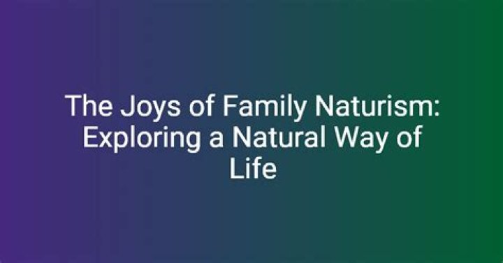 Exploring the Joys of Family Naturism: A Journey to Embrace Freedom and Togetherness