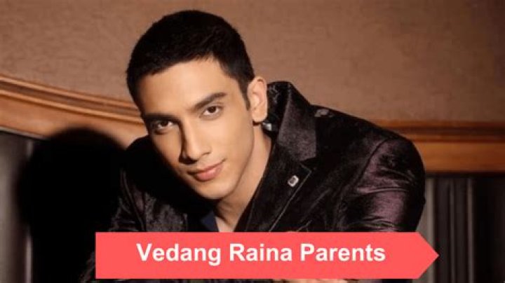Exploring the Life of Vedang Raina: Who is Vedang Raina's Father?