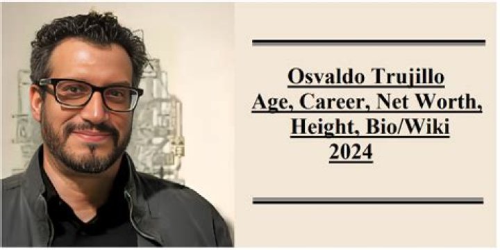 Unveiling the Life and Career of Osvaldo Trujillo